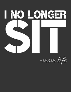 I No Longer Sit - Mom Life light