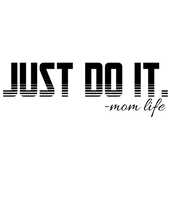 Load image into Gallery viewer, Just Do It - Mom Life dark