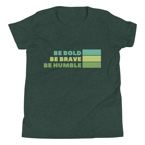 Be Bold Be Brave Be Humble green